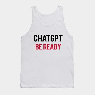 ChatGPT be ready Tank Top